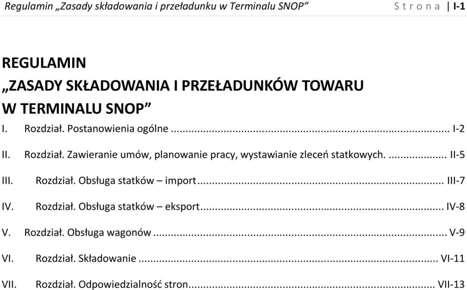 ... II-5 Rozdział. Obsługa statków import... III-7 Rozdział. Obsługa statków eksport... IV-8 V. Rozdział. Obsługa wagonów.