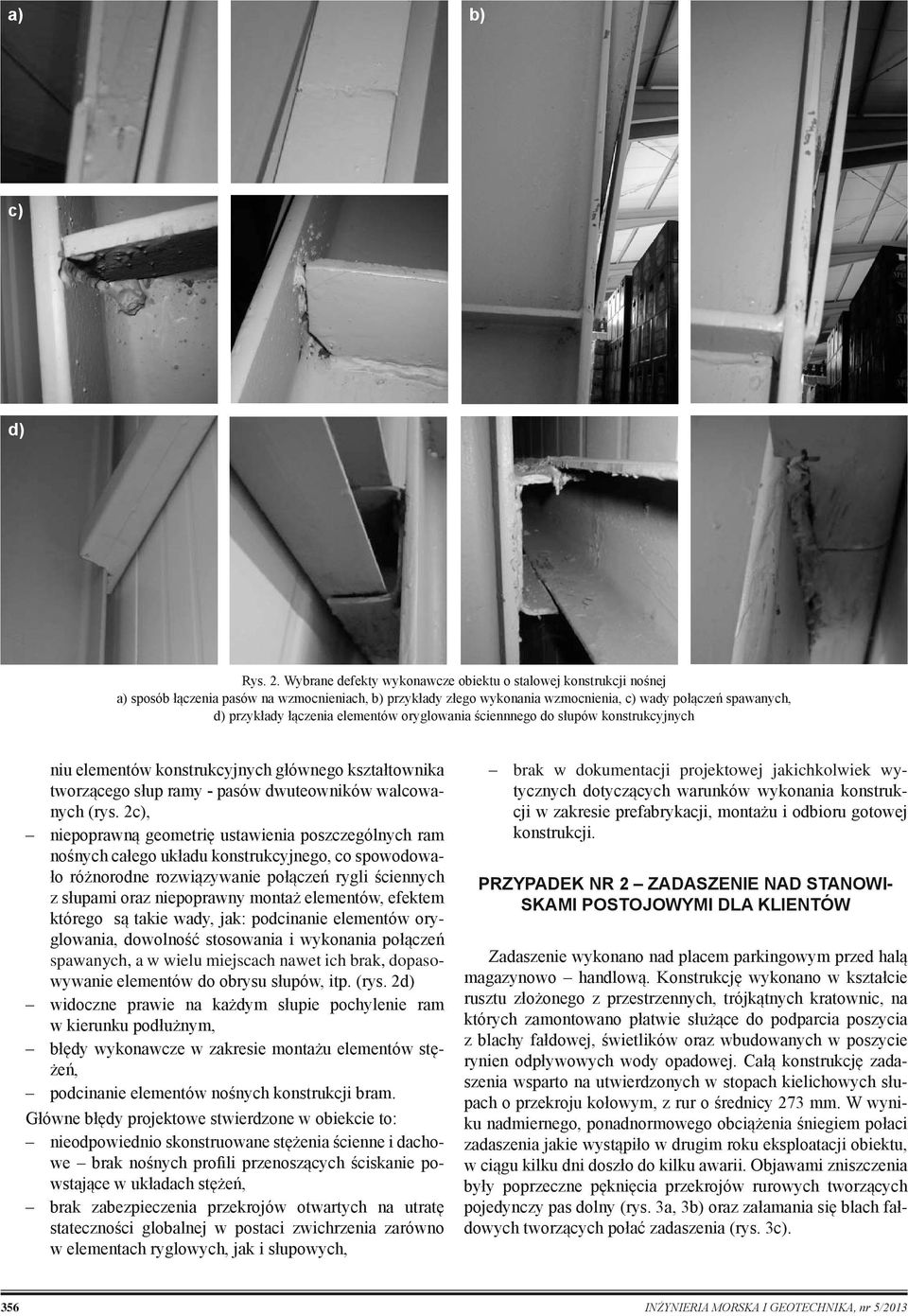 elementów oryglowania ściennnego do słupów konstrukcyjnych niu elementów konstrukcyjnych głównego kształtownika tworzącego słup ramy - pasów dwuteowników walcowanych (rys.