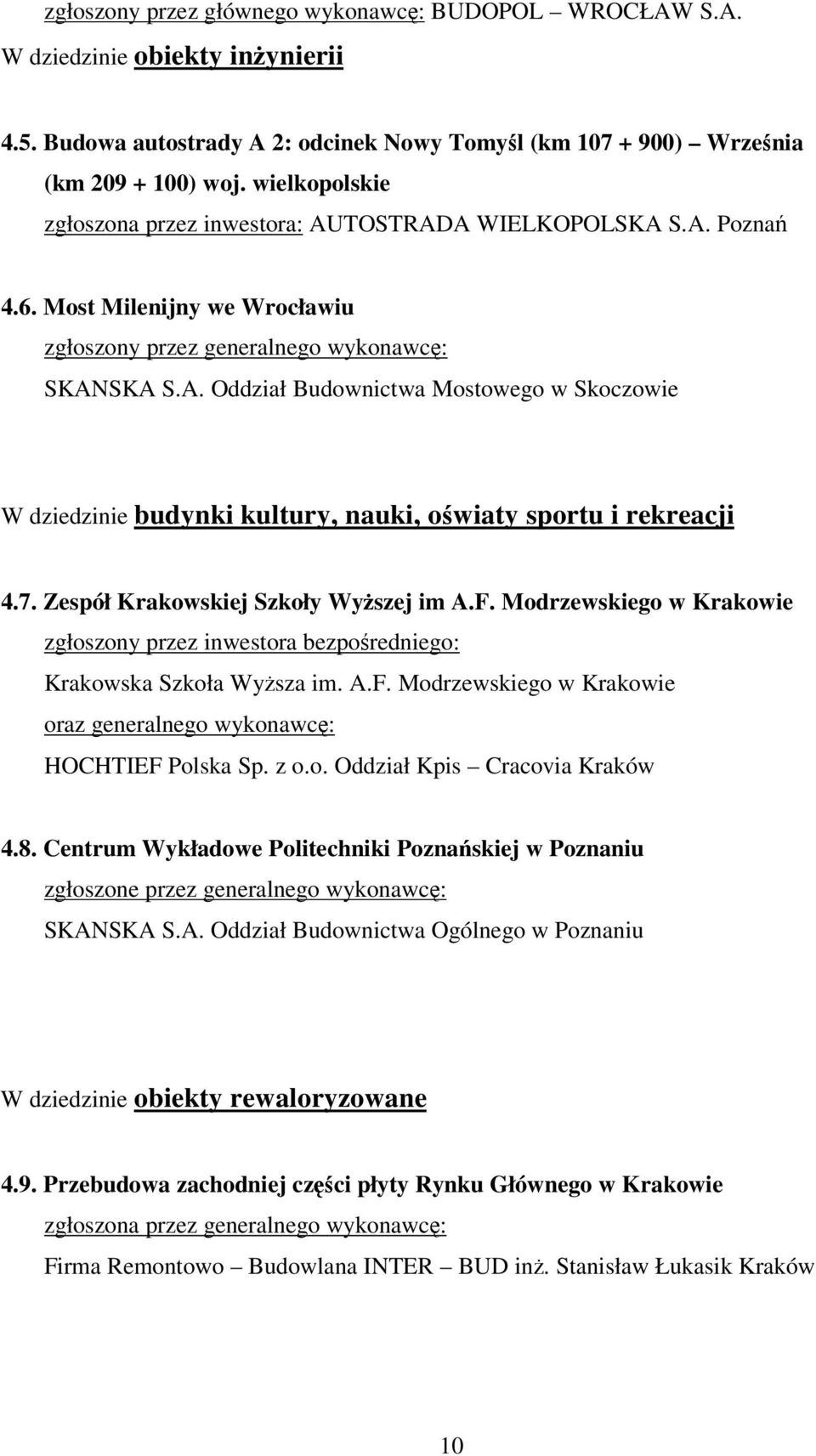 7. Zespół Krakowskiej Szkoły Wyszej im A.F. Modrzewskiego w Krakowie zgłoszony przez inwestora bezporedniego: Krakowska Szkoła Wysza im. A.F. Modrzewskiego w Krakowie oraz generalnego wykonawc: HOCHTIEF Polska Sp.