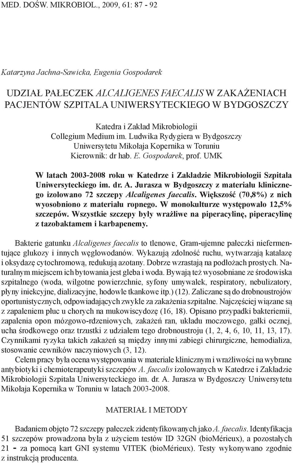 Collegium Medium im. Ludwika Rydygiera w Bydgoszczy Uniwersytetu Mikołaja Kopernika w Toruniu Kierownik: dr hab. E. Gospodarek, prof.