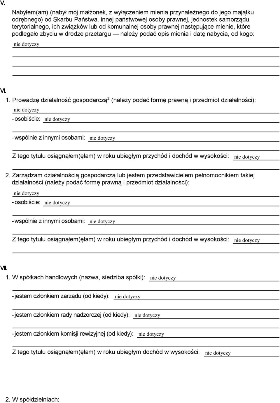 Prowadzę działalność gospodarczą 2 (należy podać formę prawną i przedmiot działalności): - osobiście: - wspólnie z innymi osobami: Z tego tytułu osiągnąłem(ęłam) w roku ubiegłym przychód i dochód w