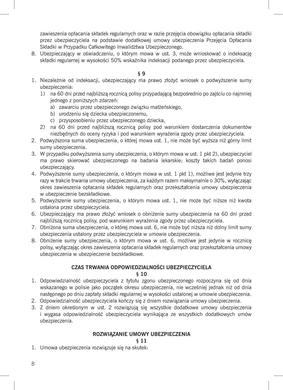 3, może wnioskować o indeksację składki regularnej w wysokości 50% wskaźnika indeksacji podanego przez ubezpieczyciela. 9 1.