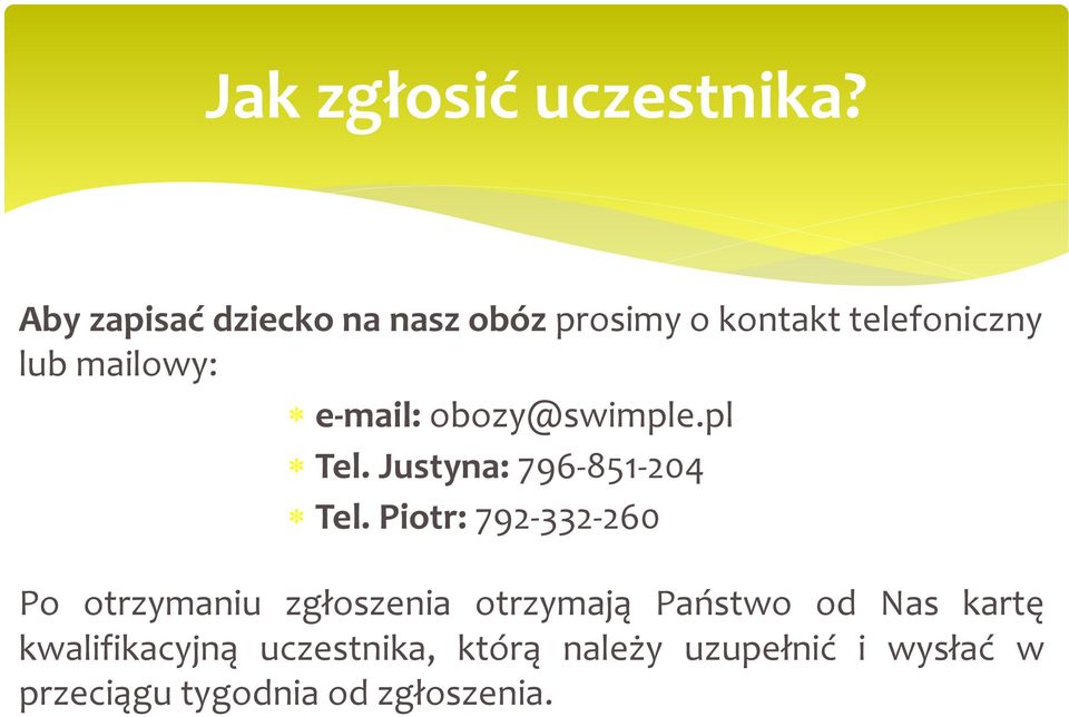 e-mail: obozy@swimple.pl Tel. Justyna: 796-851-204 Tel.