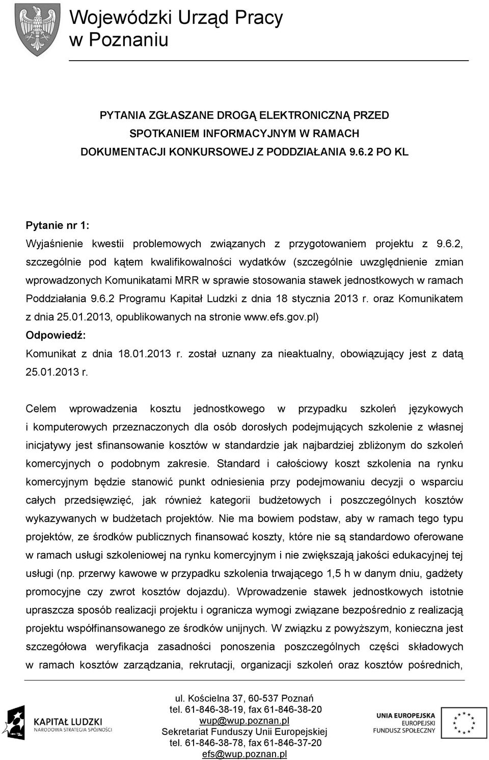 2, szczególnie pod kątem kwalifikowalności wydatków (szczególnie uwzględnienie zmian wprowadzonych Komunikatami MRR w sprawie stosowania stawek jednostkowych w ramach Poddziałania 9.6.