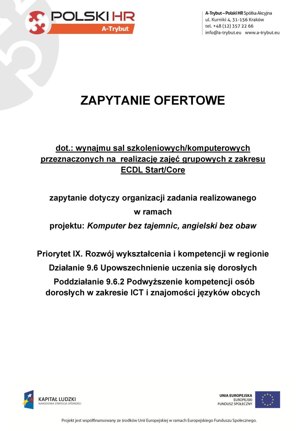 zapytanie dotyczy organizacji zadania realizowanego w ramach projektu: Komputer bez tajemnic, angielski bez obaw