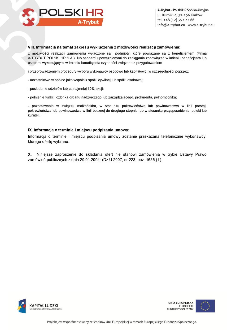 ) lub osobami upoważnionymi do zaciągania zobowiązań w imieniu beneficjenta lub osobami wykonującymi w imieniu beneficjenta czynności związane z przygotowaniem i przeprowadzeniem procedury wyboru