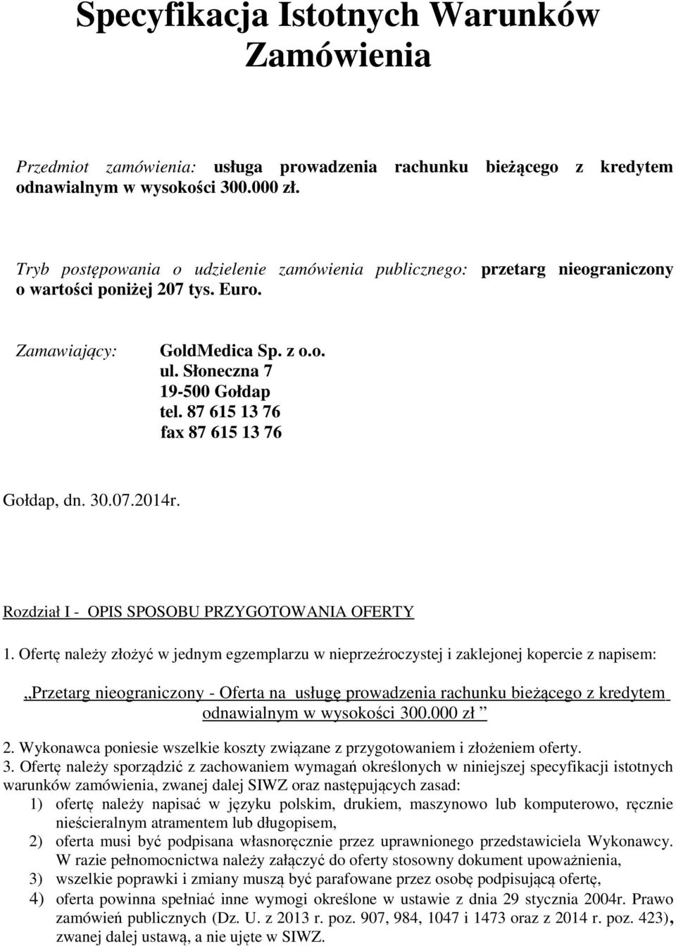 87 615 13 76 fax 87 615 13 76 Gołdap, dn. 30.07.2014r. Rozdział I - OPIS SPOSOBU PRZYGOTOWANIA OFERTY 1.