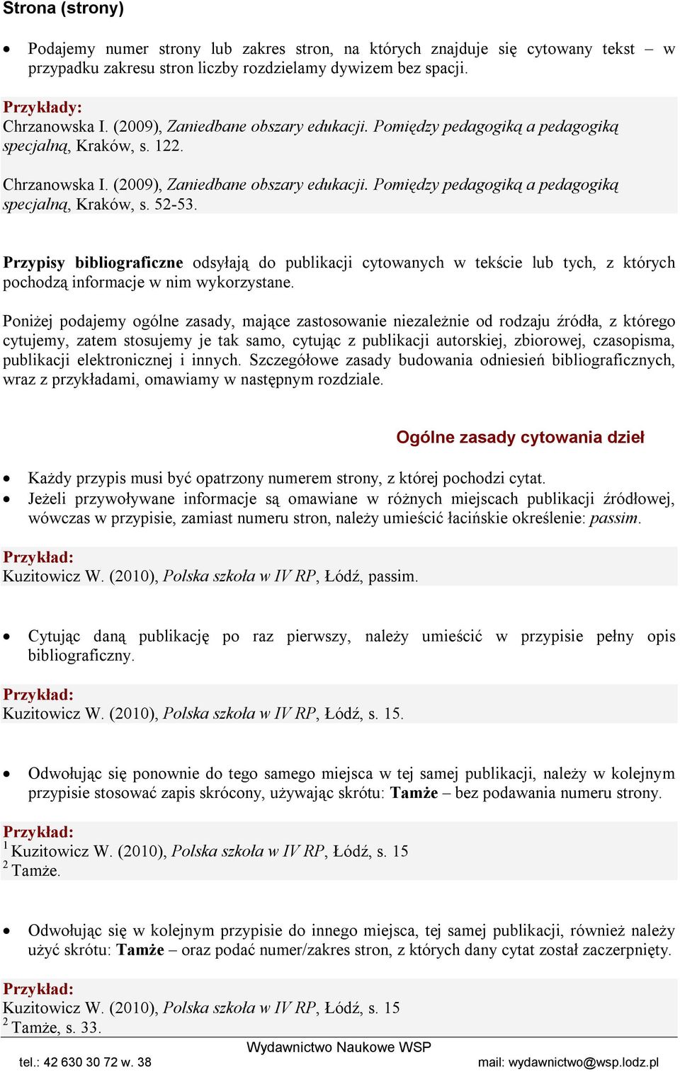 Pomiędzy pedagogiką a pedagogiką specjalną, Kraków, s. 52-53. Przypisy bibliograficzne odsyłają do publikacji cytowanych w tekście lub tych, z których pochodzą informacje w nim wykorzystane.