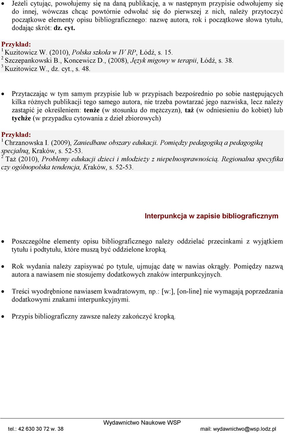 , (2008), Język migowy w terapii, Łódź, s. 38. 3 Kuzitowicz W., dz. cyt., s. 48.