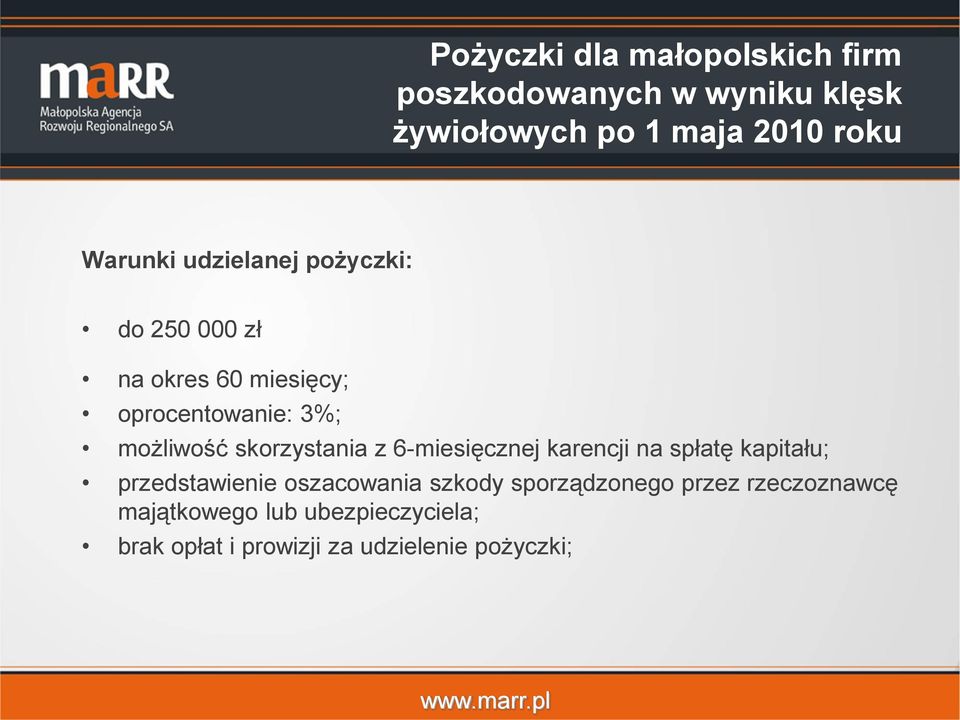 skorzystania z 6-miesięcznej karencji na spłatę kapitału; przedstawienie oszacowania szkody