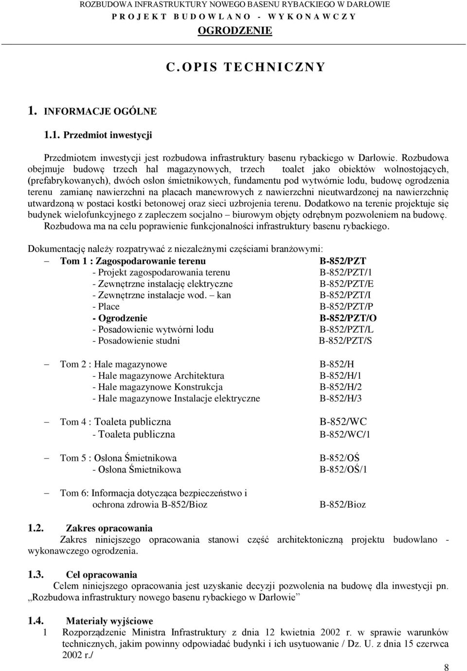 zamianę nawierzchni na placach manewrowych z nawierzchni nieutwardzonej na nawierzchnię utwardzoną w postaci kostki betonowej oraz sieci uzbrojenia terenu.