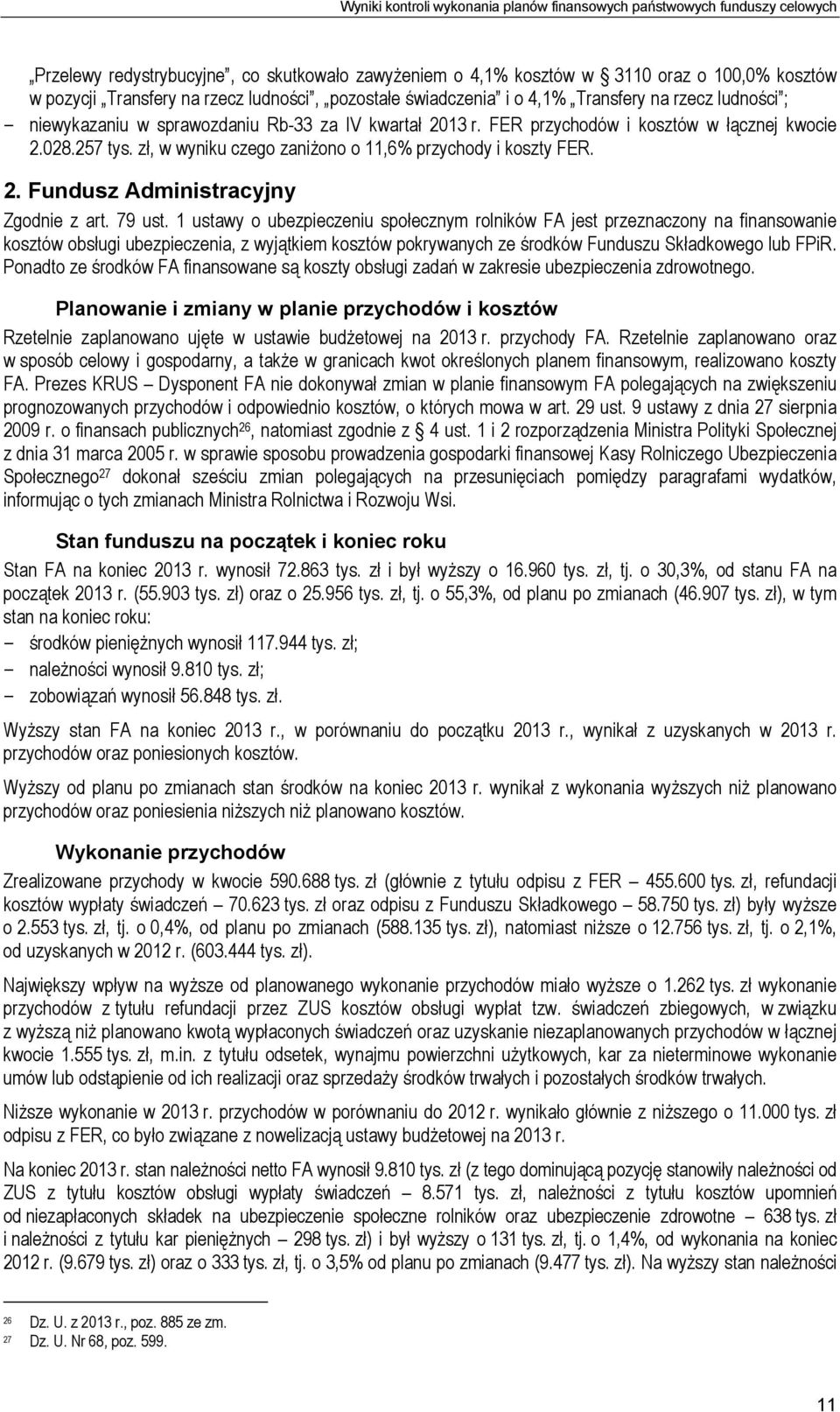 zł, w wyniku czego zaniżono o 11,6% przychody i koszty FER. 2. Fundusz Administracyjny Zgodnie z art. 79 ust.