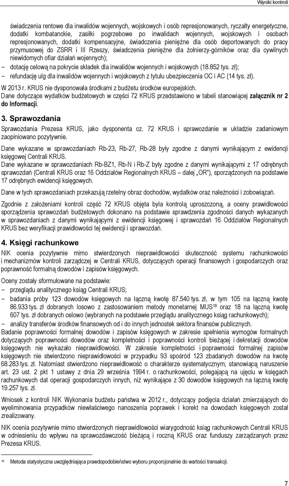 cywilnych niewidomych ofiar działań wojennych); - dotację celową na pokrycie składek dla inwalidów wojennych i wojskowych (18.852 tys.