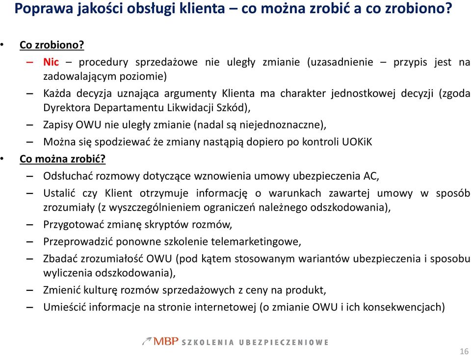 Departamentu Likwidacji Szkód), Zapisy OWU nie uległy zmianie (nadal są niejednoznaczne), Można się spodziewać że zmiany nastąpią dopiero po kontroli UOKiK Co można zrobić?