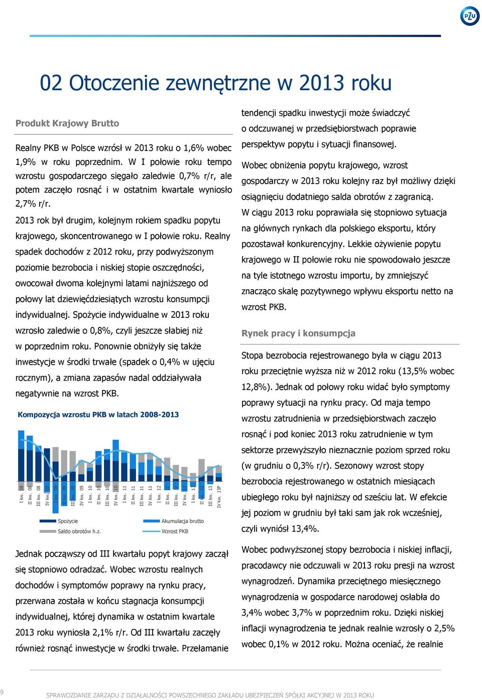 W I połowie roku tempo wzrostu gospodarczego sięgało zaledwie 0,7% r/r, ale potem zaczęło rosnąć i w ostatnim kwartale wyniosło 2,7% r/r.