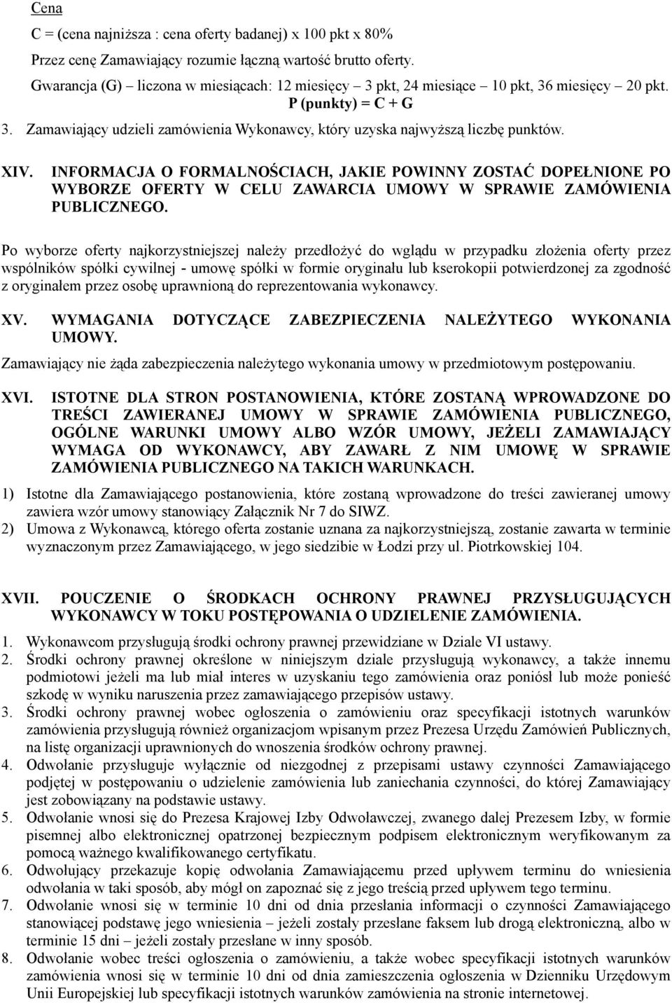 XIV. INFORMACJA O FORMALNOŚCIACH, JAKIE POWINNY ZOSTAĆ DOPEŁNIONE PO WYBORZE OFERTY W CELU ZAWARCIA UMOWY W SPRAWIE ZAMÓWIENIA PUBLICZNEGO.