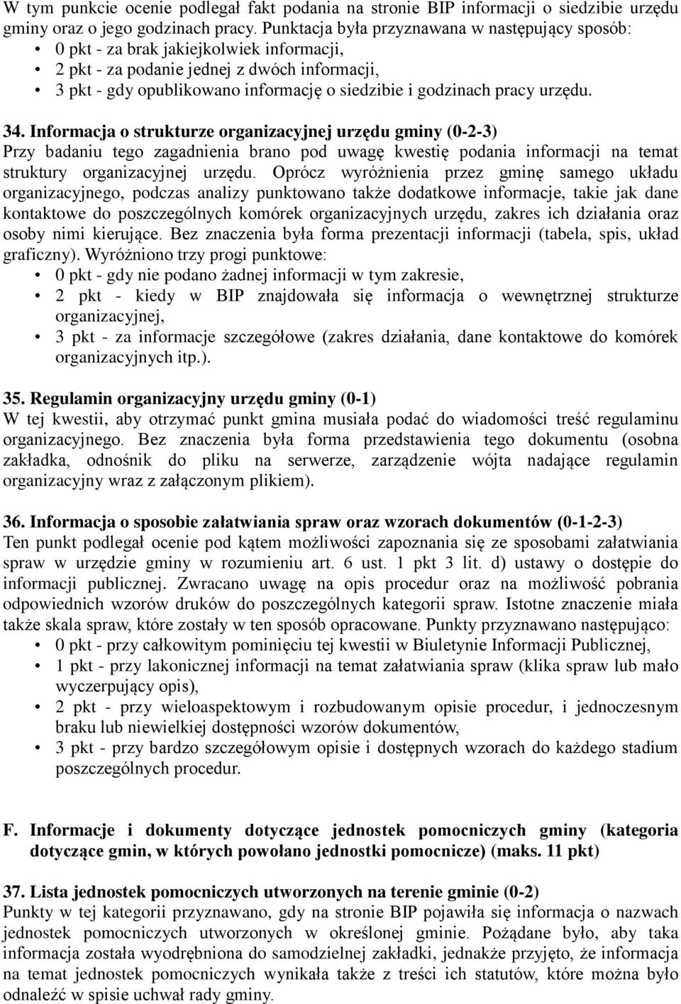 pracy urzędu. 34. Informacja o strukturze organizacyjnej urzędu gminy (0-2-3) Przy badaniu tego zagadnienia brano pod uwagę kwestię podania informacji na temat struktury organizacyjnej urzędu.