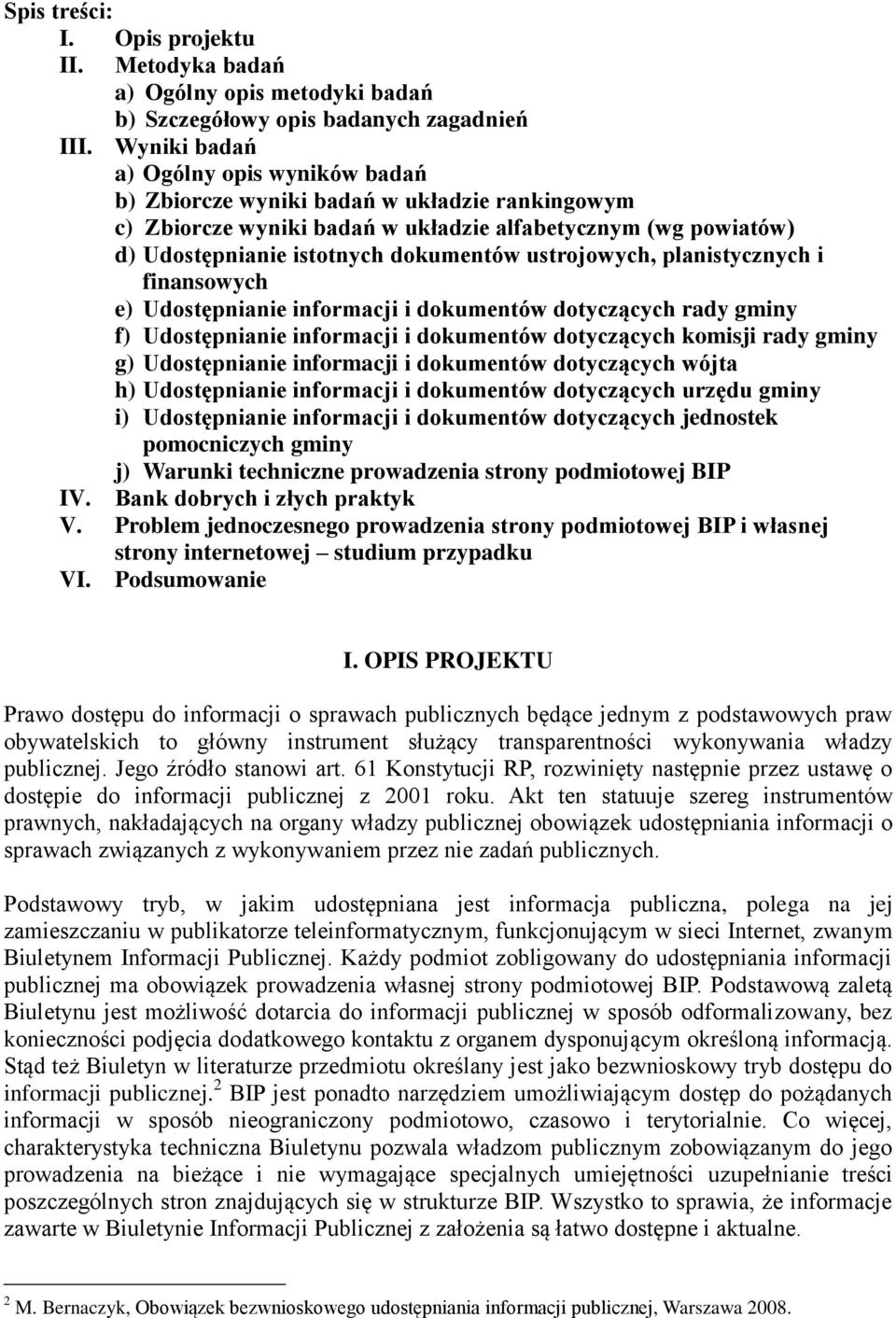 ustrojowych, planistycznych i finansowych e) Udostępnianie informacji i dokumentów dotyczących rady gminy f) Udostępnianie informacji i dokumentów dotyczących komisji rady gminy g) Udostępnianie