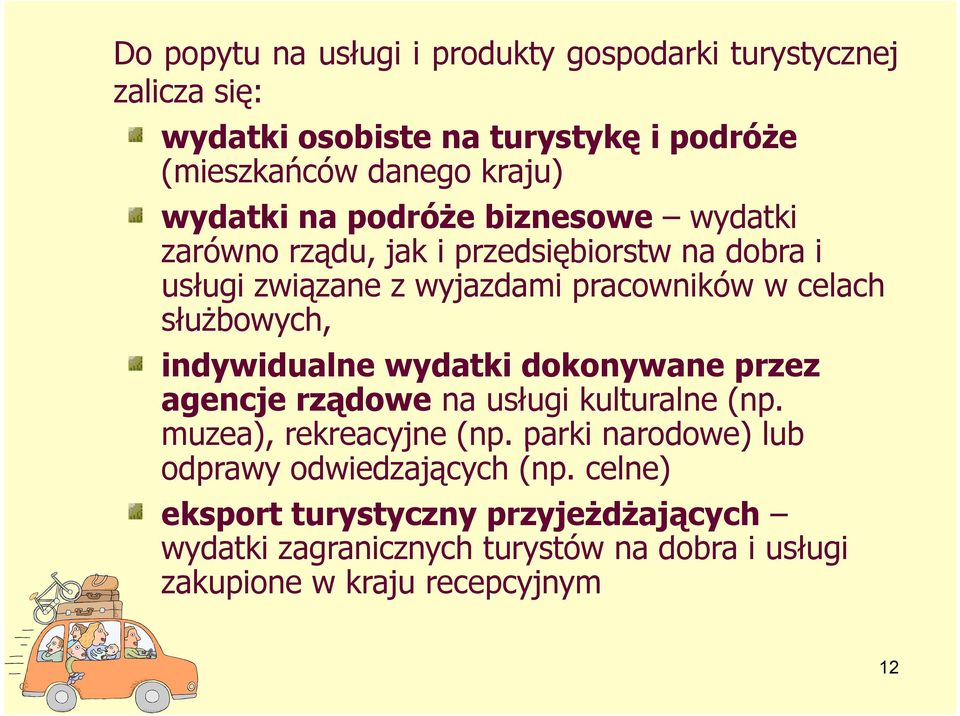 służbowych, indywidualne id wydatki dokonywane przez agencje rządowe na usługi kulturalne (np. muzea), rekreacyjne (np.