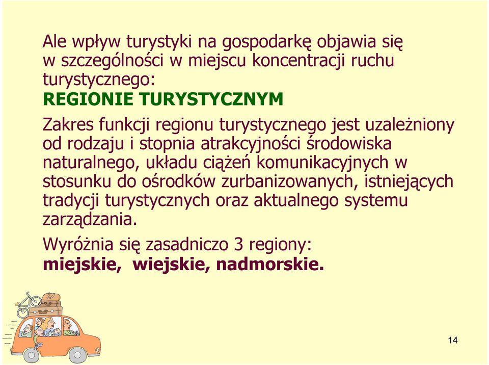 d i k naturalnego, układu ciążeń komunikacyjnych w stosunku do ośrodków zurbanizowanych, istniejących tradycji