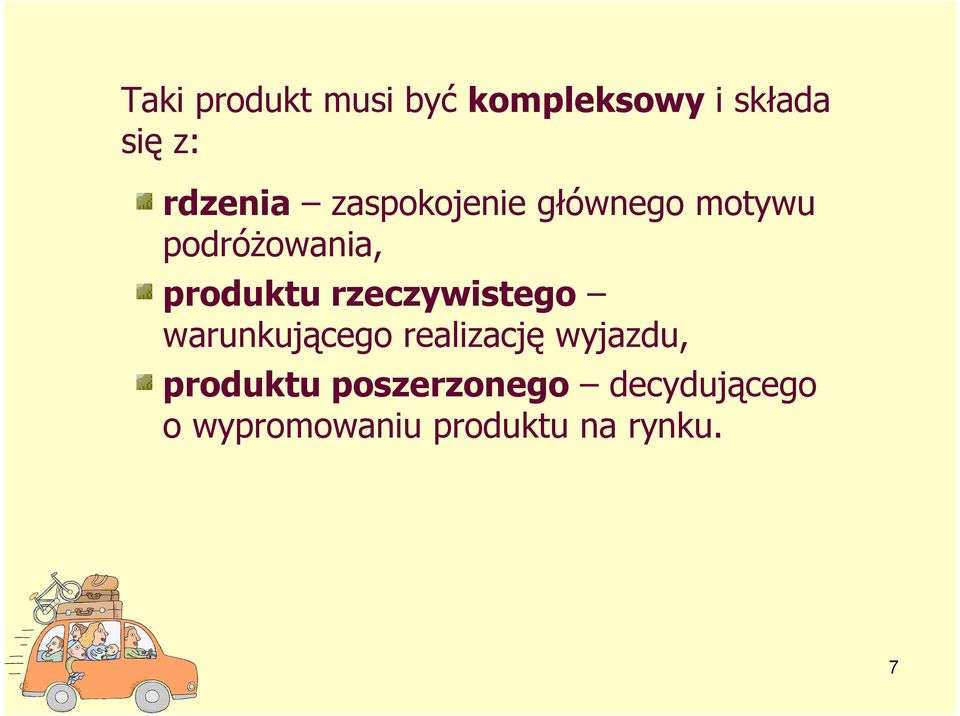 produktu rzeczywistego warunkującego realizację wyjazdu,