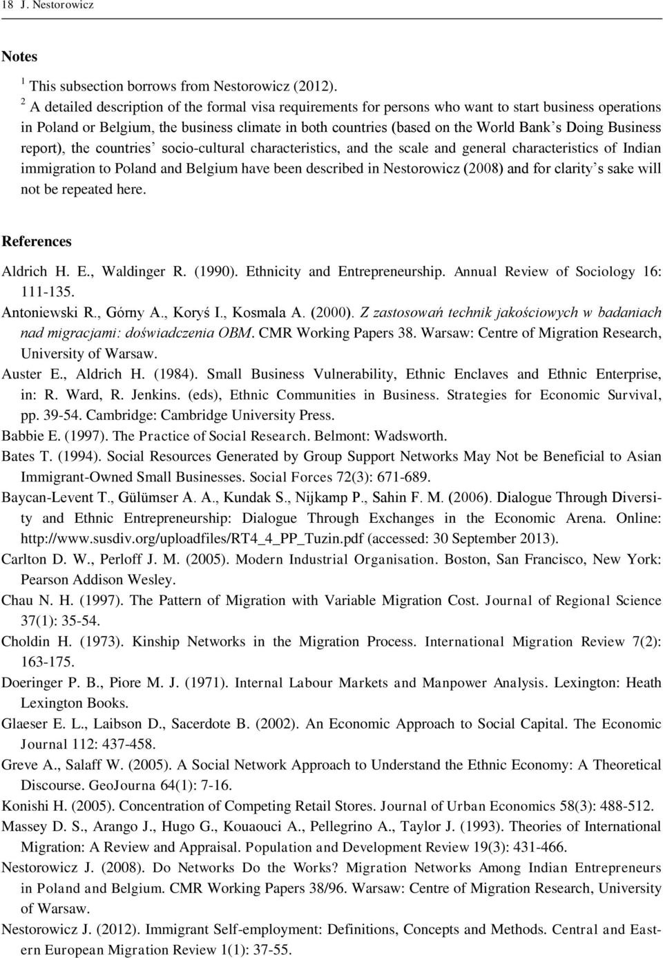 Doing Business report), the countries socio-cultural characteristics, and the scale and general characteristics of Indian immigration to Poland and Belgium have been described in Nestorowicz (2008)