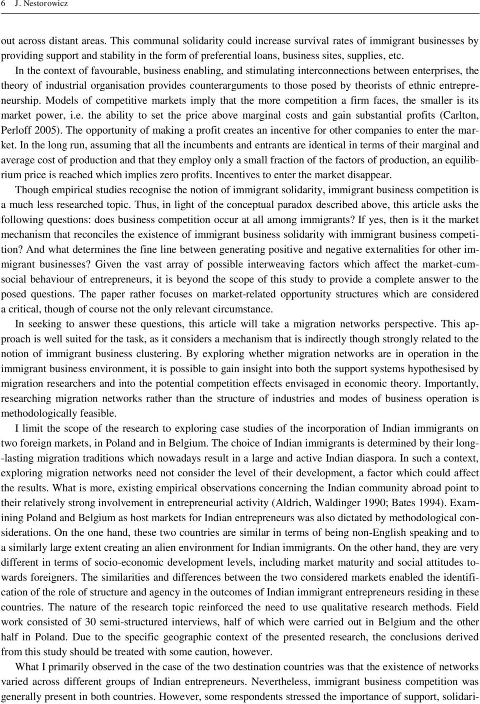 In the context of favourable, business enabling, and stimulating interconnections between enterprises, the theory of industrial organisation provides counterarguments to those posed by theorists of