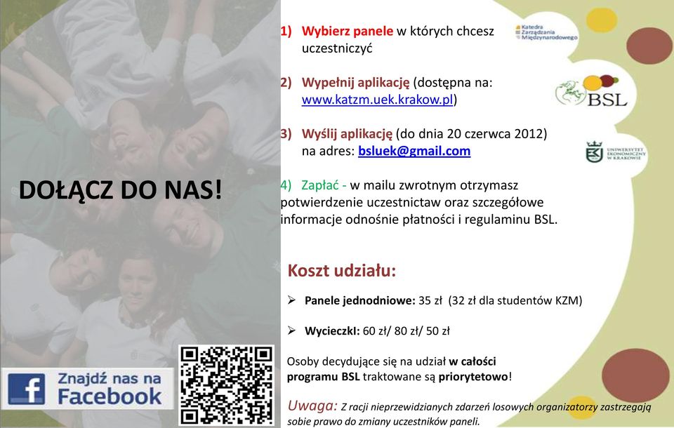 pl) 3) Wyślij aplikację (do dnia 20 czerwca 2012) na adres: bsluek@gmail.com DOŁĄCZ DO NAS!