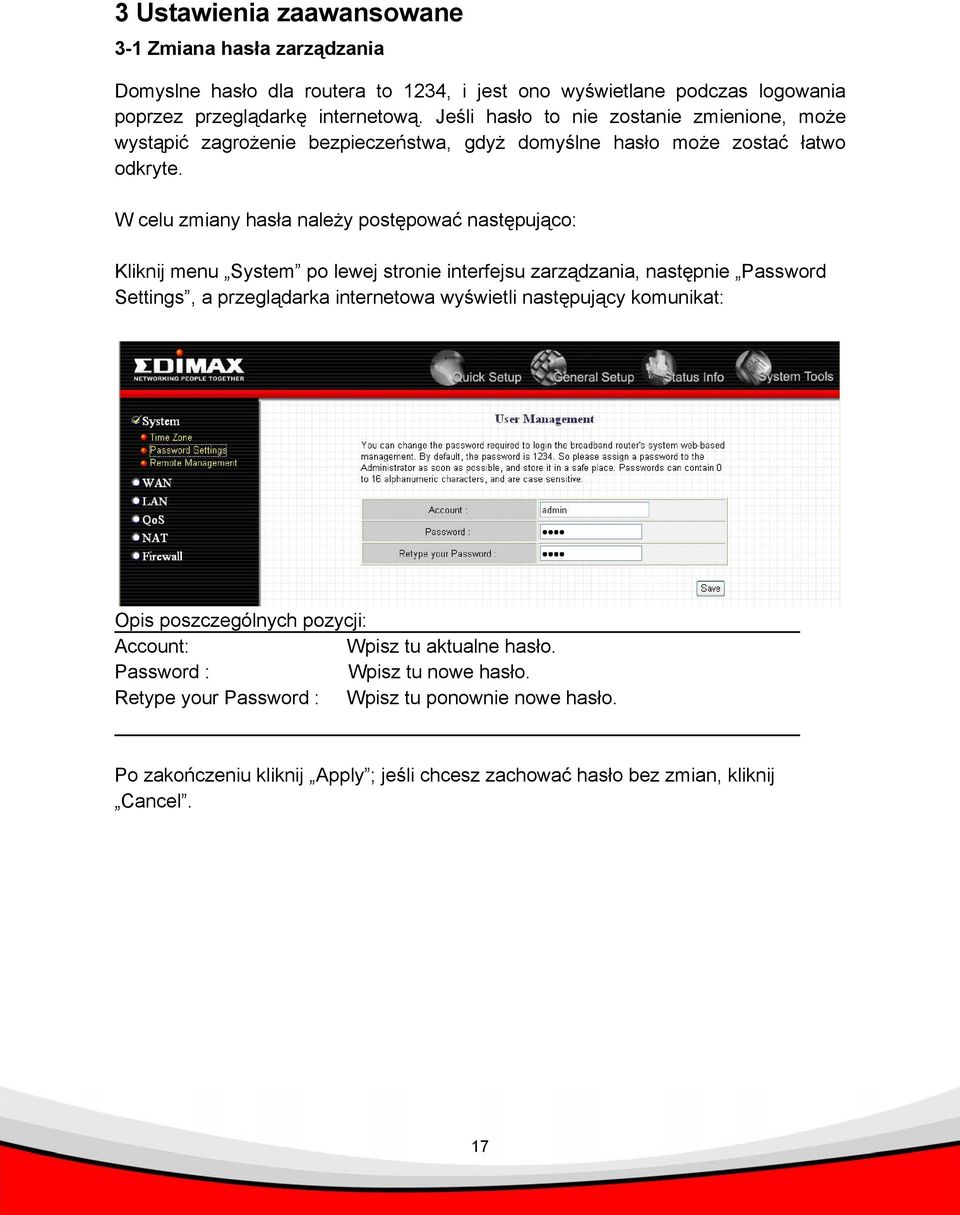 W celu zmiany hasła należy postępować następująco: Kliknij menu System po lewej stronie interfejsu zarządzania, następnie Password Settings, a przeglądarka internetowa wyświetli