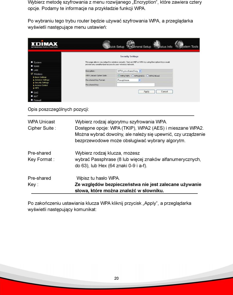 Pre-shared Key : Wybierz rodzaj algorytmu szyfrowania WPA. Dostępne opcje: WPA (TKIP), WPA2 (AES) i mieszane WPA2.