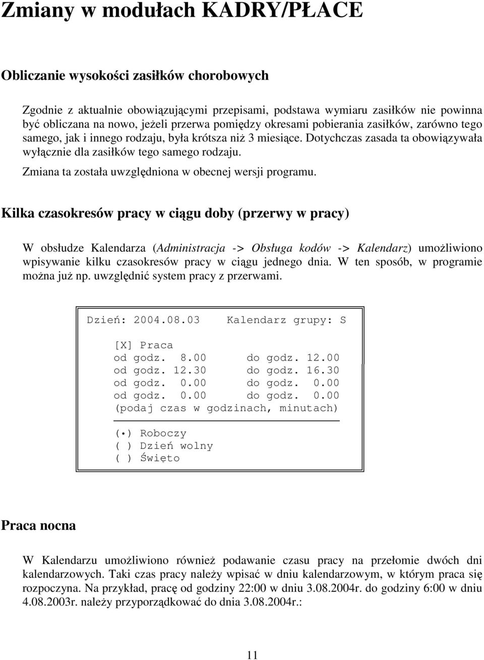 Zmiana ta została uwzgldniona w obecnej wersji programu.