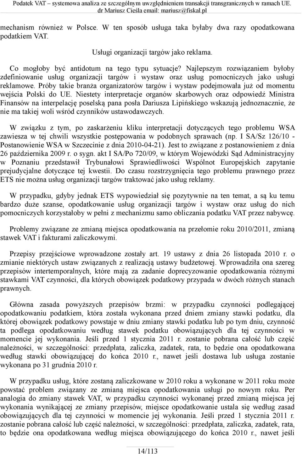 Próby takie branża organizatorów targów i wystaw podejmowała już od momentu wejścia Polski do UE.