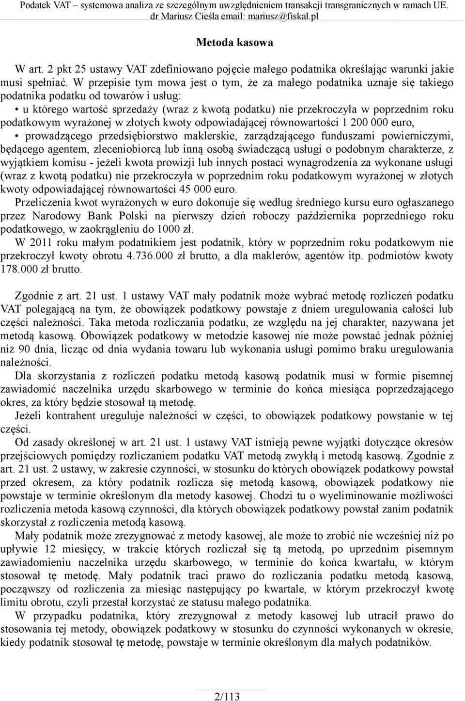 podatkowym wyrażonej w złotych kwoty odpowiadającej równowartości 1 200 000 euro, prowadzącego przedsiębiorstwo maklerskie, zarządzającego funduszami powierniczymi, będącego agentem, zleceniobiorcą