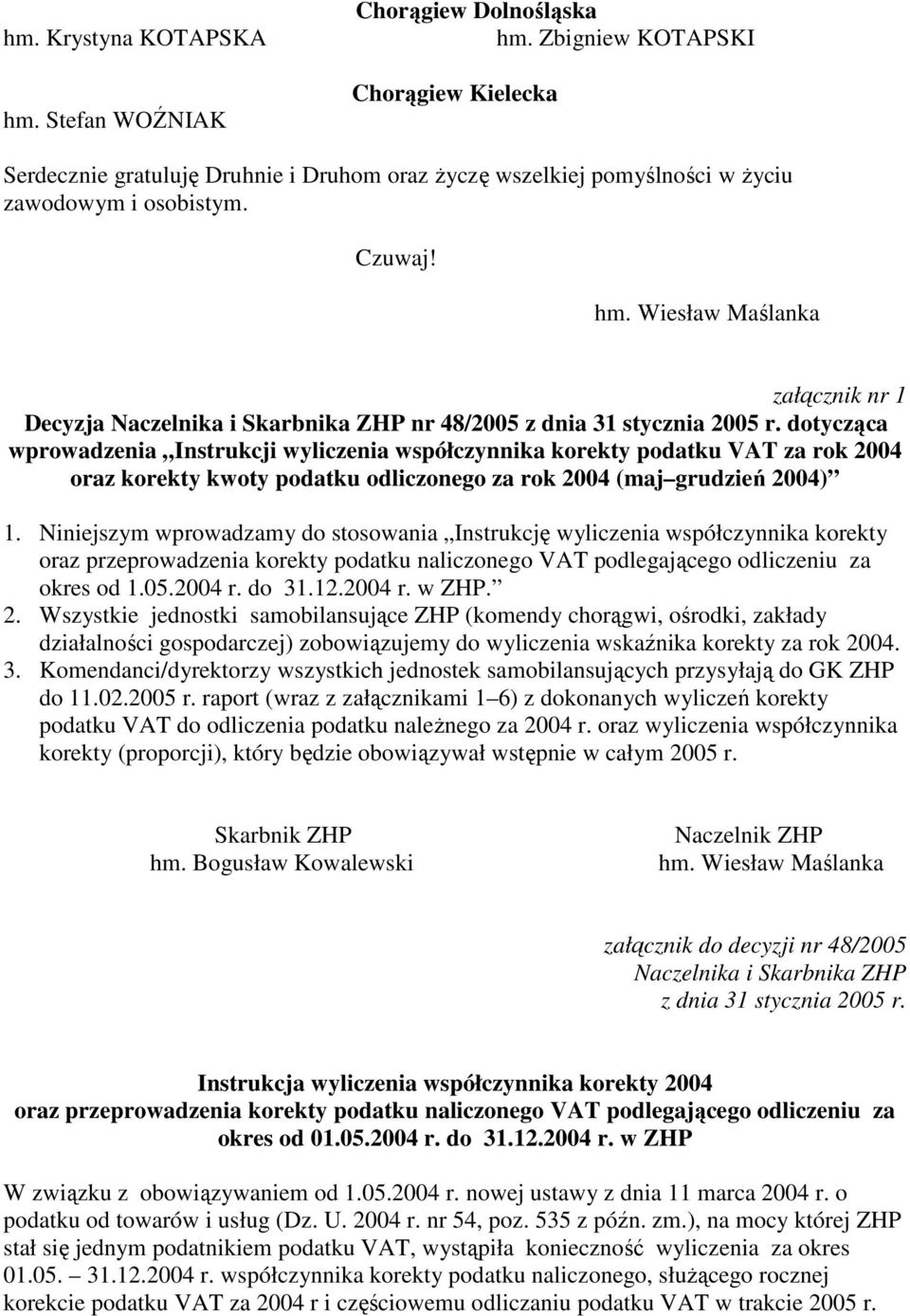 załącznik nr 1 Decyzja Naczelnika i Skarbnika ZHP nr 48/2005 z dnia 31 stycznia 2005 r.