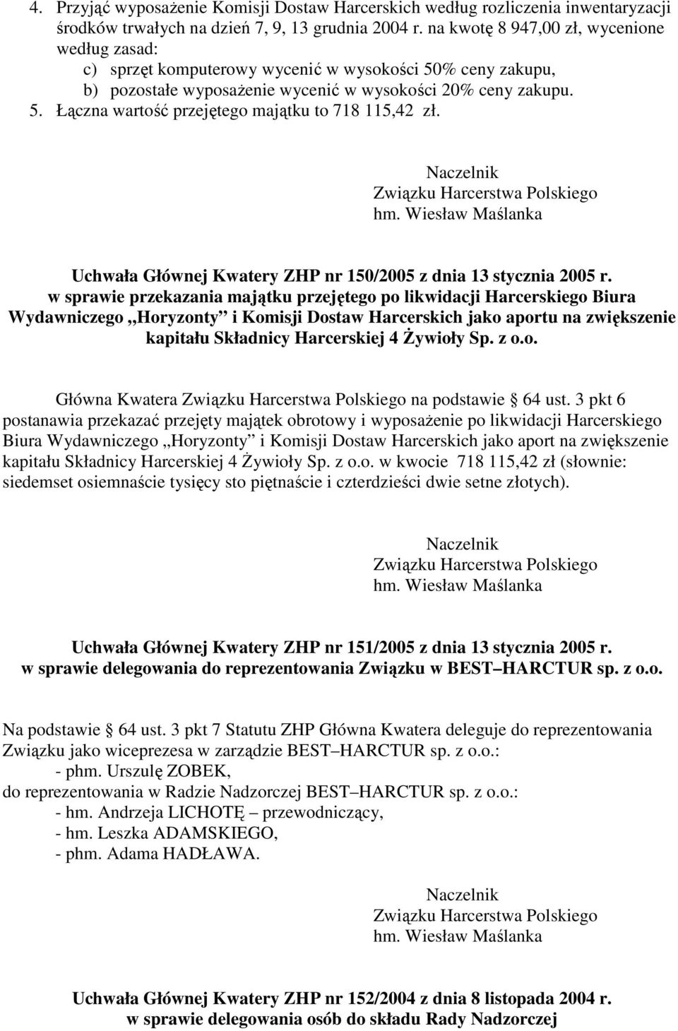 Naczelnik Związku Harcerstwa Polskiego Uchwała Głównej Kwatery ZHP nr 150/2005 z dnia 13 stycznia 2005 r.