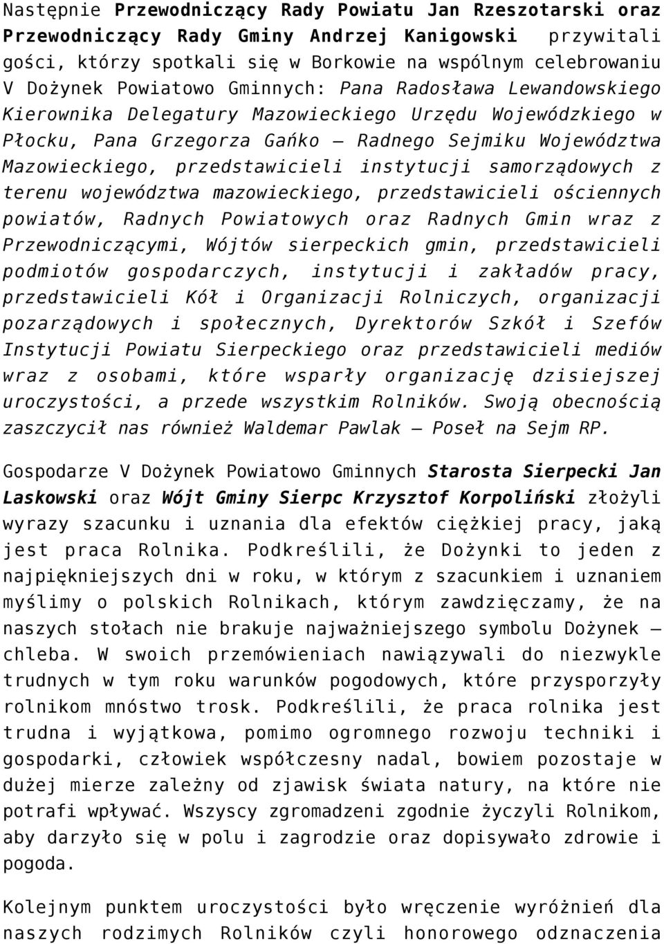 samorządowych z terenu województwa mazowieckiego, przedstawicieli ościennych powiatów, Radnych Powiatowych oraz Radnych Gmin wraz z Przewodniczącymi, Wójtów sierpeckich gmin, przedstawicieli