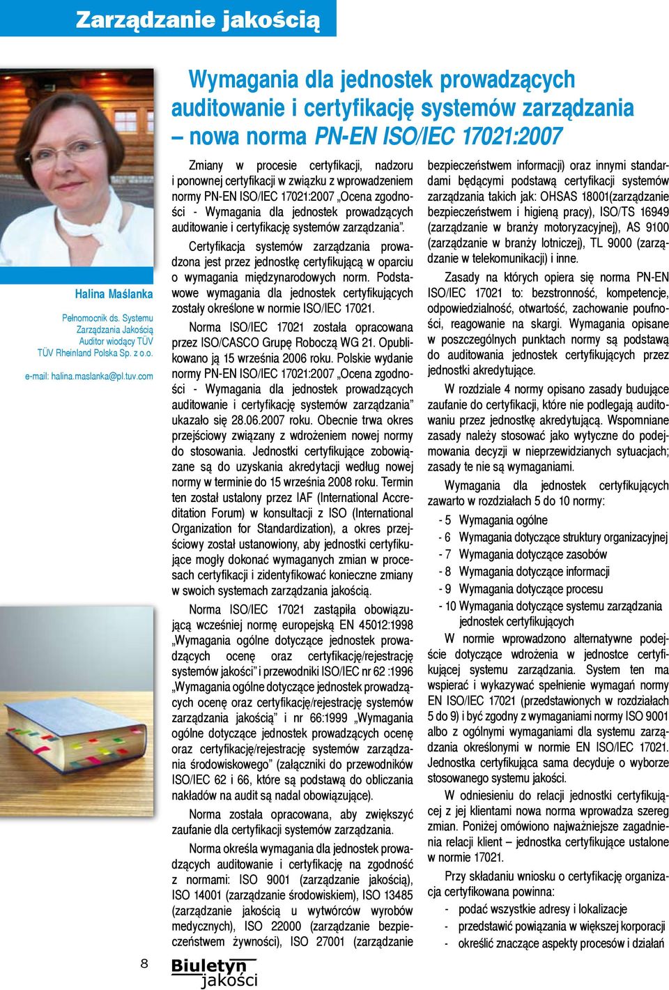 com 8 Zmiany w procesie certyfikacji, nadzoru i ponownej certyfikacji w związku z wprowadzeniem normy PN-EN ISO/IEC 17021:2007 Ocena zgodności - Wymagania dla jednostek prowadzących auditowanie i