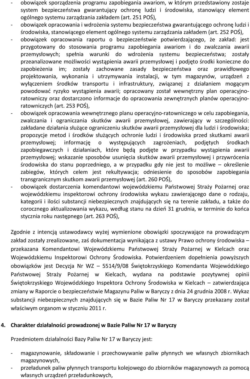 252 POŚ), obowiązek opracowania raportu o bezpieczeństwie potwierdzającego, że zakład: jest przygotowany do stosowania programu zapobiegania awariom i do zwalczania awarii przemysłowych; spełnia