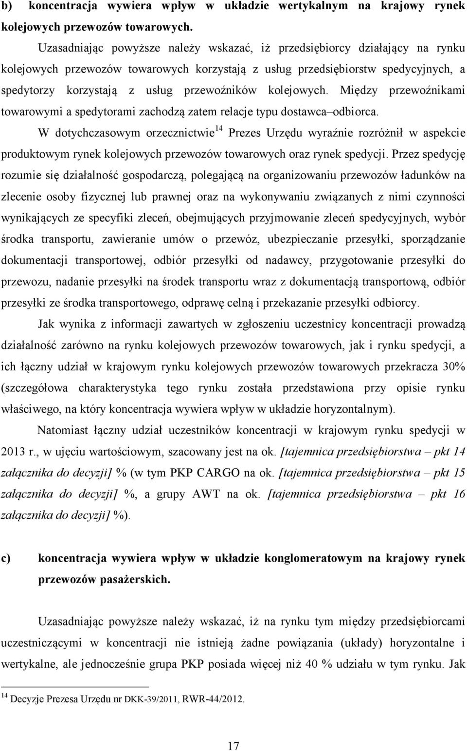 przewoźników kolejowych. Między przewoźnikami towarowymi a spedytorami zachodzą zatem relacje typu dostawca odbiorca.