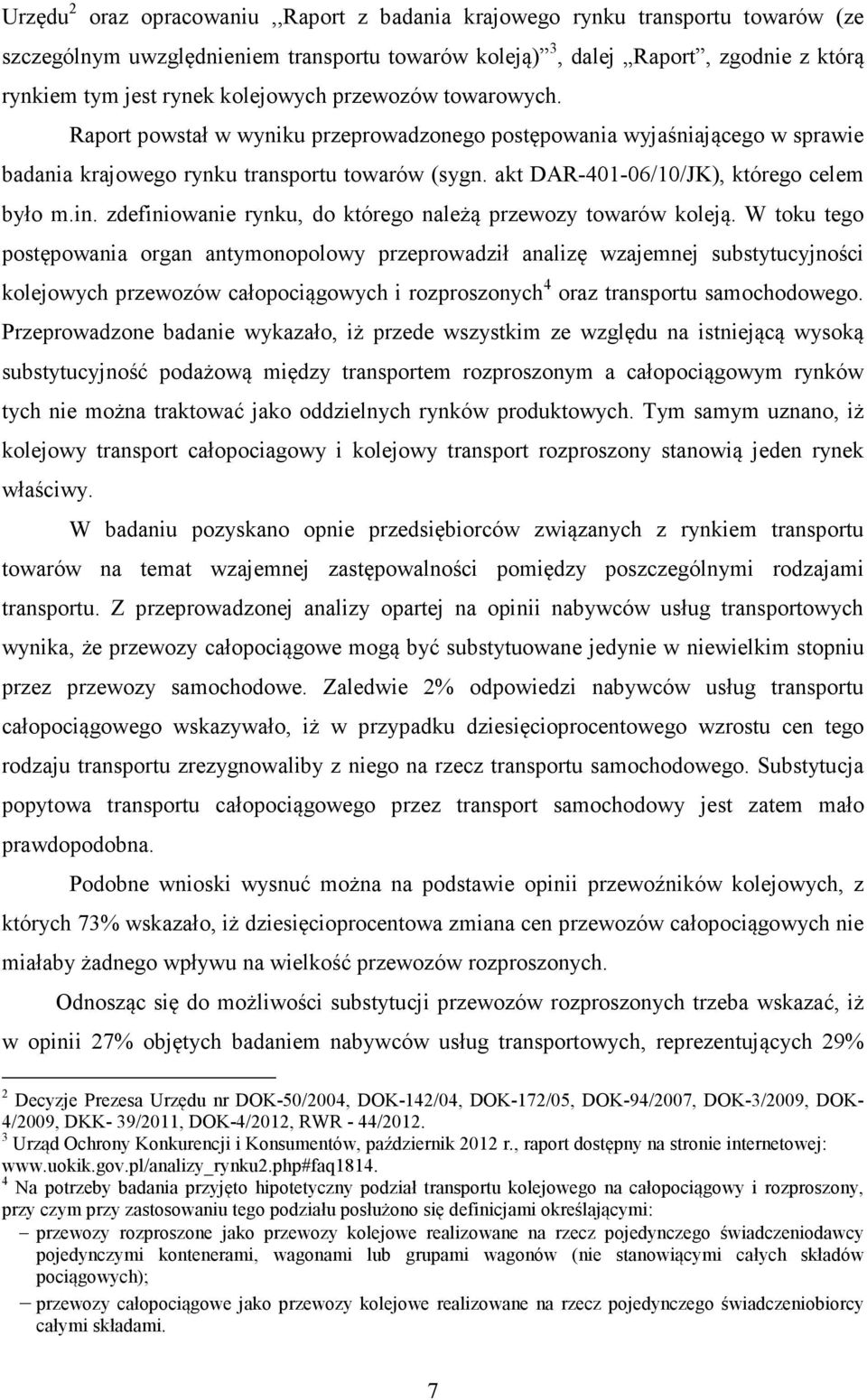 akt DAR-401-06/10/JK), którego celem było m.in. zdefiniowanie rynku, do którego należą przewozy towarów koleją.