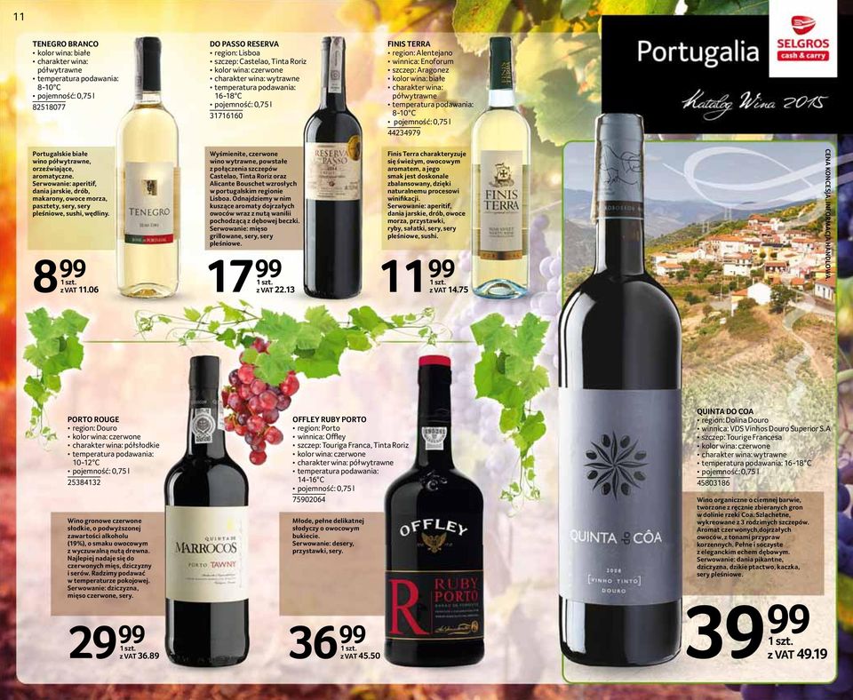 06 Wyśmienite, czerwone wino wytrawne, powstałe z połączenia szczepów Castelao, Tinta Roriz oraz Alicante Bouschet wzrosłych w portugalskim regionie Lisboa.