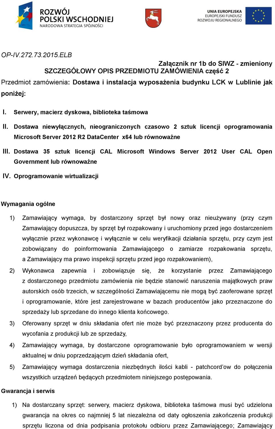 Dostawa 35 sztuk licencji CAL Microsoft Windows Server 2012 User CAL Open Government lub równoważne IV.