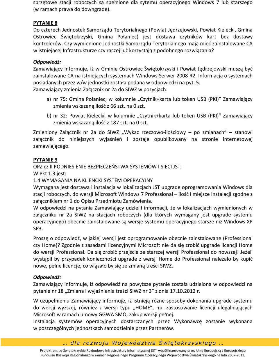 Czy wymienione Jednostki Samorządu Terytorialnego mają mieć zainstalowane CA w istniejącej Infrastrukturze czy raczej już korzystają z podobnego rozwiązania?