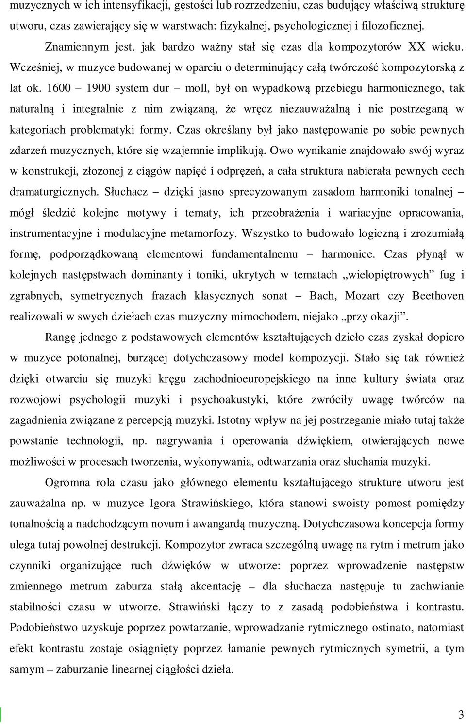 1600 1900 system dur moll, by on wypadkow przebiegu harmonicznego, tak naturaln i integralnie z nim zwi zan, e wr cz niezauwa aln i nie postrzegan w kategoriach problematyki formy.