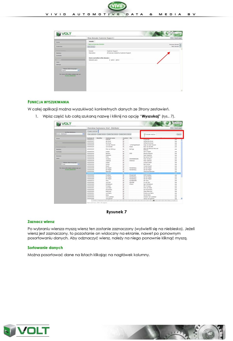 Zaznacz wiersz Rysunek 7 Po wybraniu wiersza myszą wiersz ten zostanie zaznaczony (wyświetli się na niebiesko).