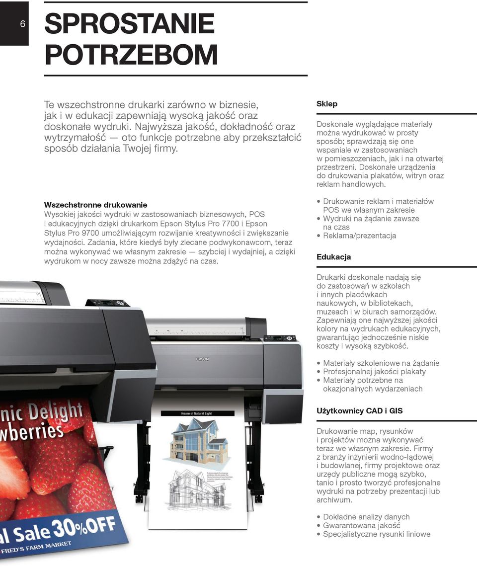 Wszechstronne drukowanie Wysokiej jakości wydruki w zastosowaniach biznesowych, POS i edukacyjnych dzięki drukarkom Epson Stylus Pro 7700 i Epson Stylus Pro 9700 umożliwiającym rozwijanie