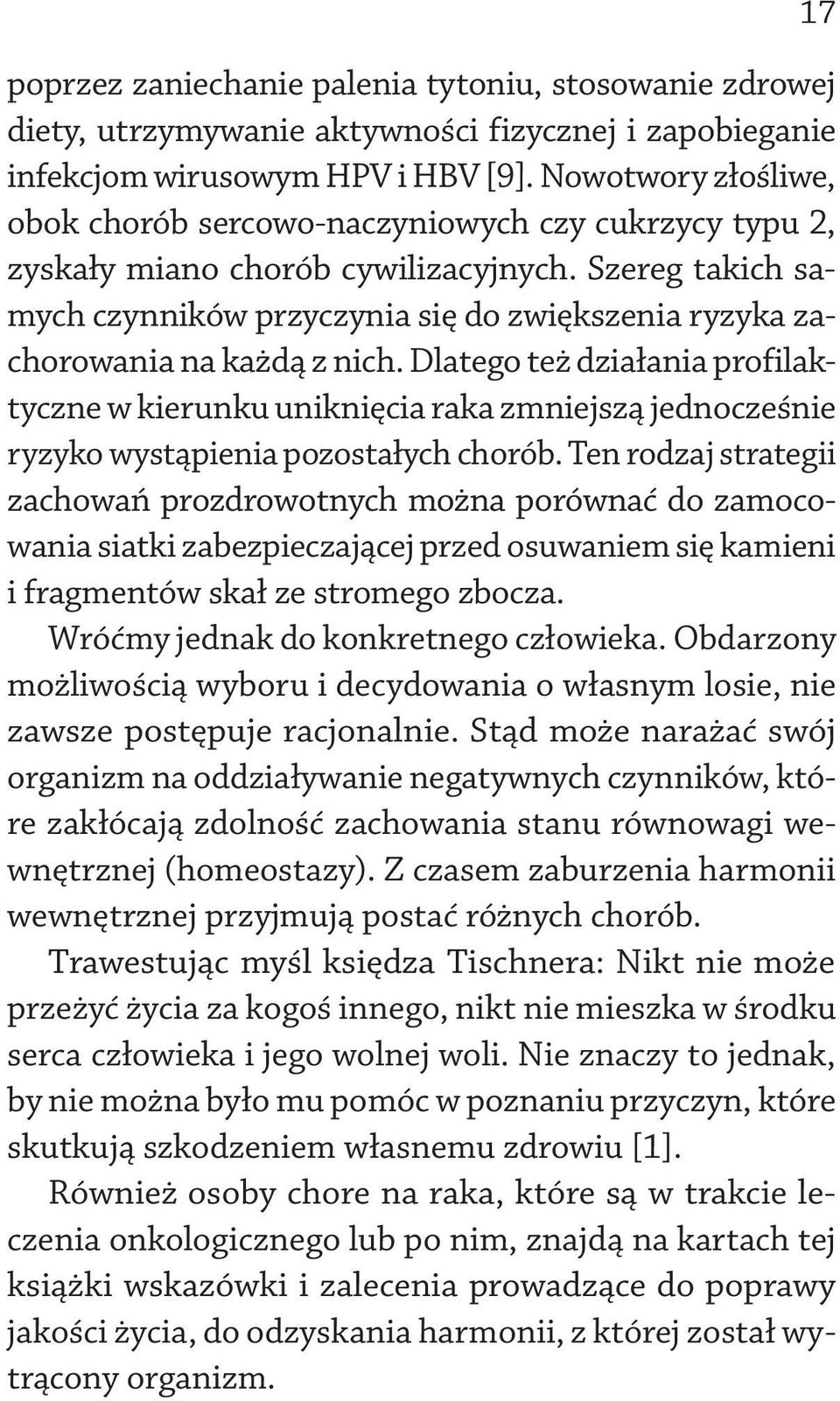 Szereg takich samych czynników przyczynia się do zwiększenia ryzyka zachorowania na każdą z nich.