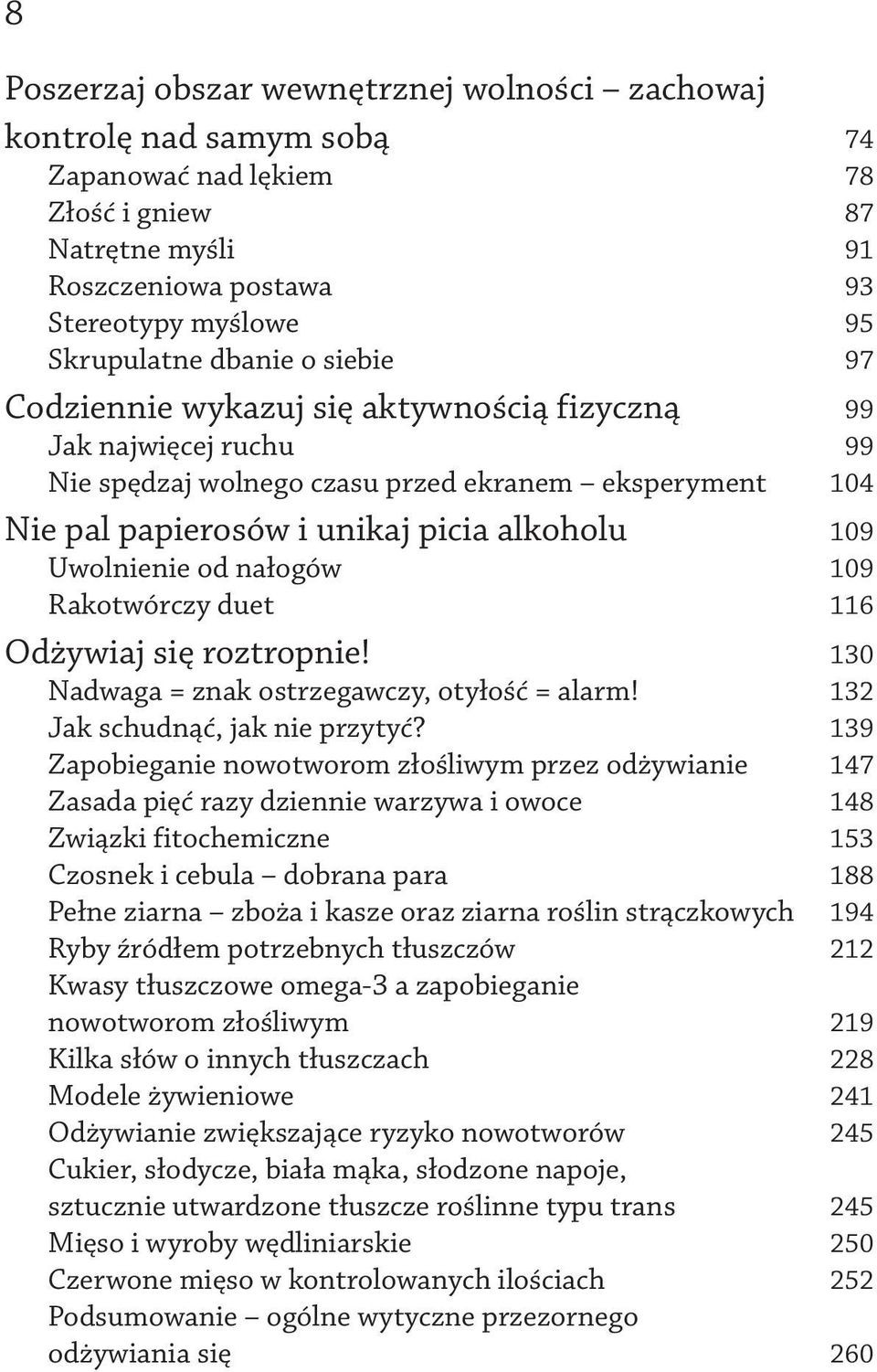 nałogów 109 Rakotwórczy duet 116 Odżywiaj się roztropnie! 130 Nadwaga = znak ostrzegawczy, otyłość = alarm! 132 Jak schudnąć, jak nie przytyć?