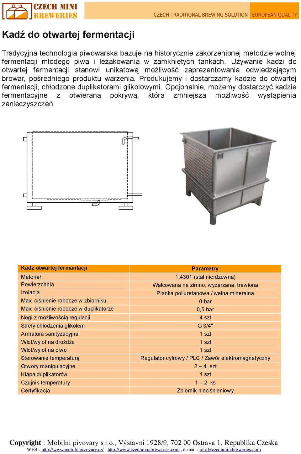 Produkujemy i dostarczamy kadzie do otwartej fermentacji, chłodzone duplikatorami glikolowymi.