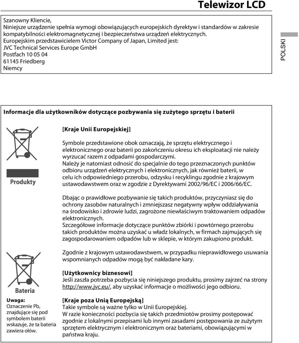 zużytego sprzętu i baterii [Kraje Unii Europejskiej] Produkty Symbole przedstawione obok oznaczają, że sprzętu elektrycznego i elektronicznego oraz baterii po zakończeniu okresu ich eksploatacji nie